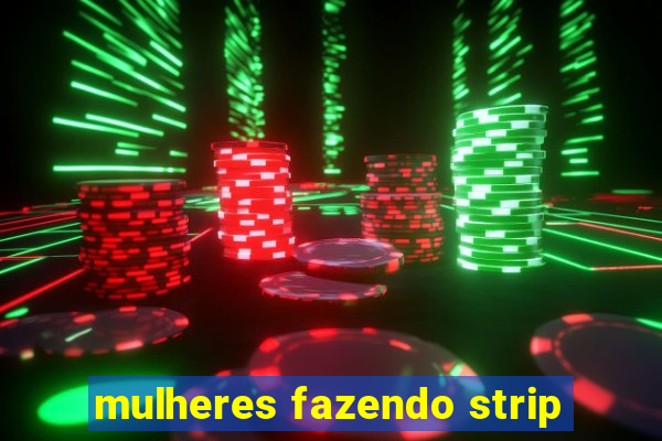 mulheres fazendo strip